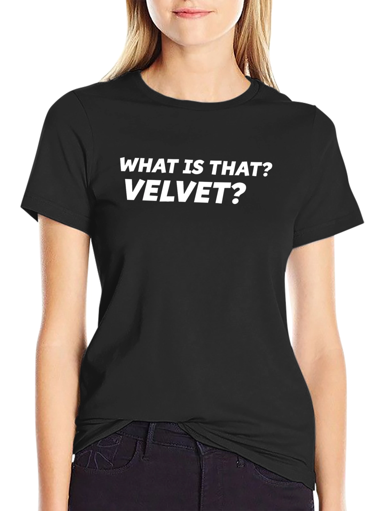 What is That? Velvet? T-Shirt - Funny Sarcastic Tee