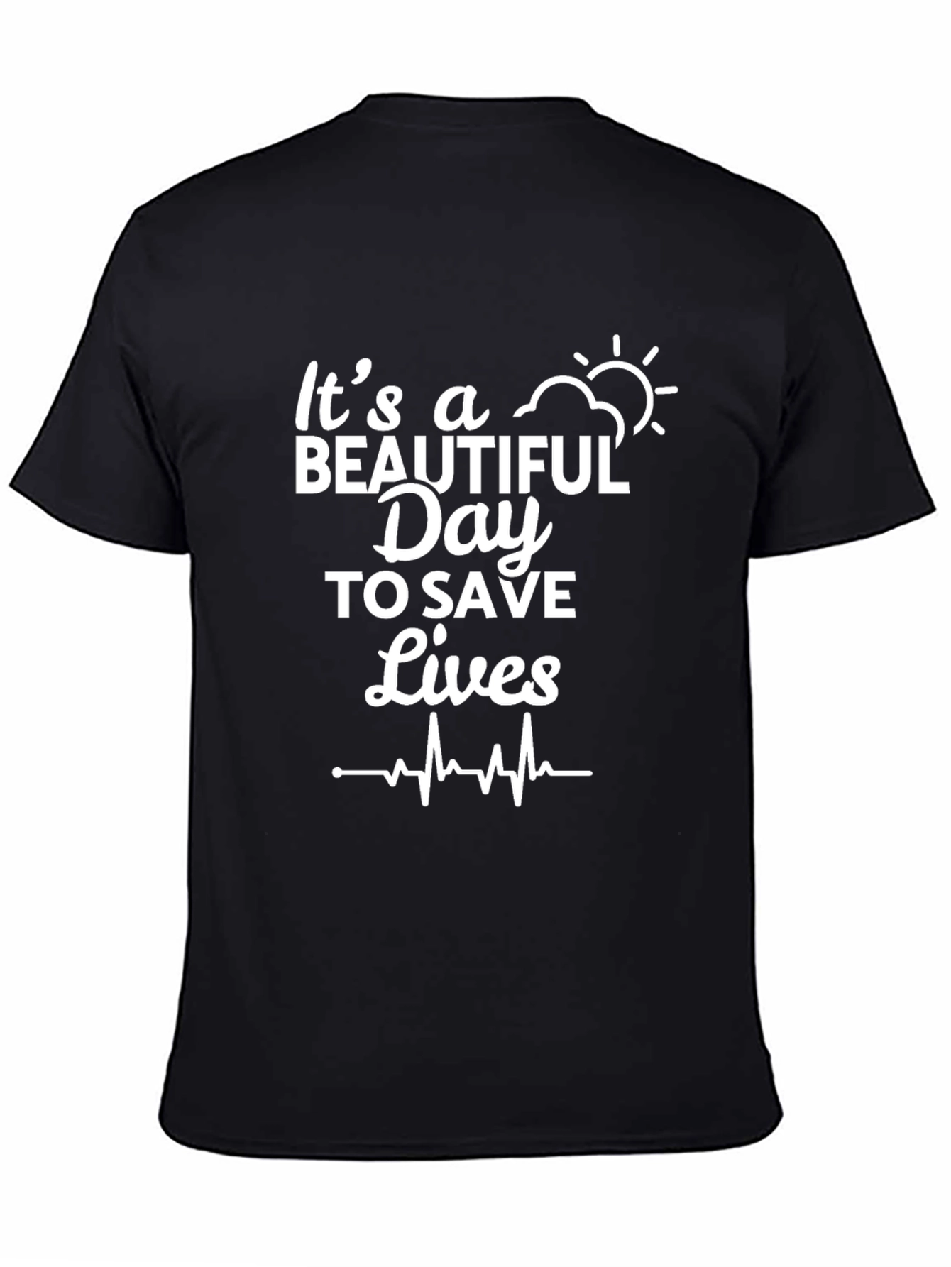Its A Beautiful Day To Save Lives Graphic T-Shirt