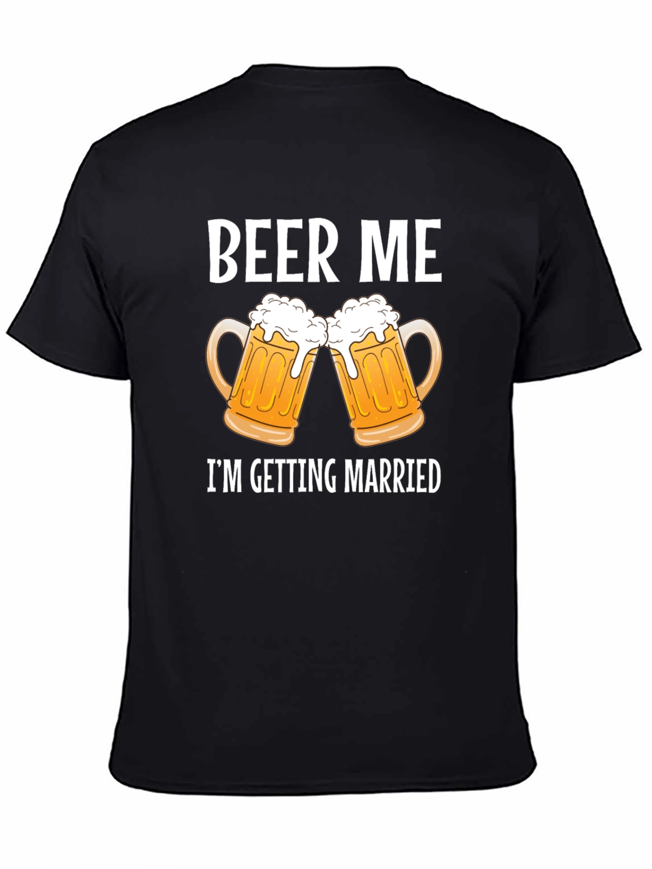 Beer Me Im Getting Married Graphic Tee