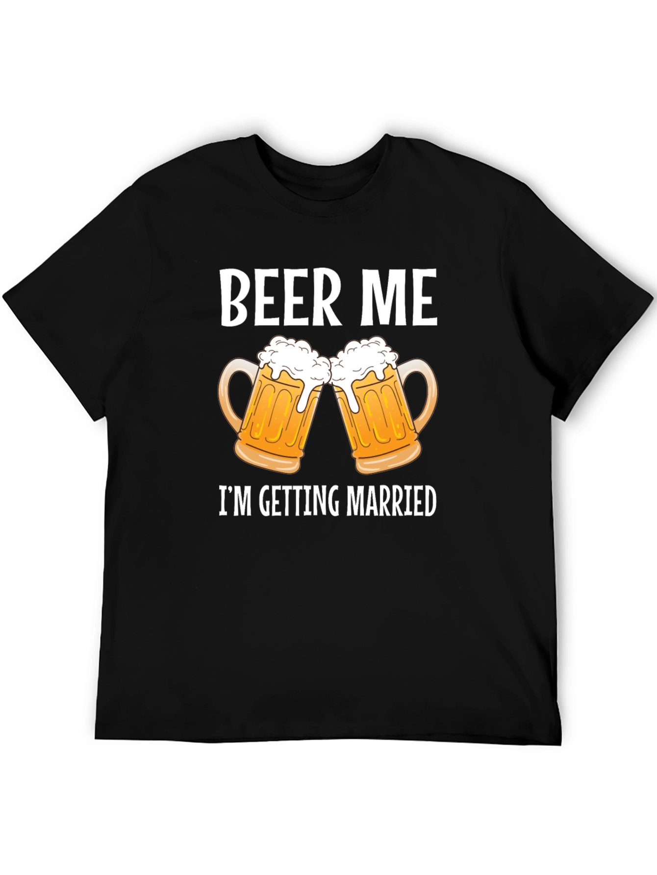 Beer Me Im Getting Married Graphic Tee