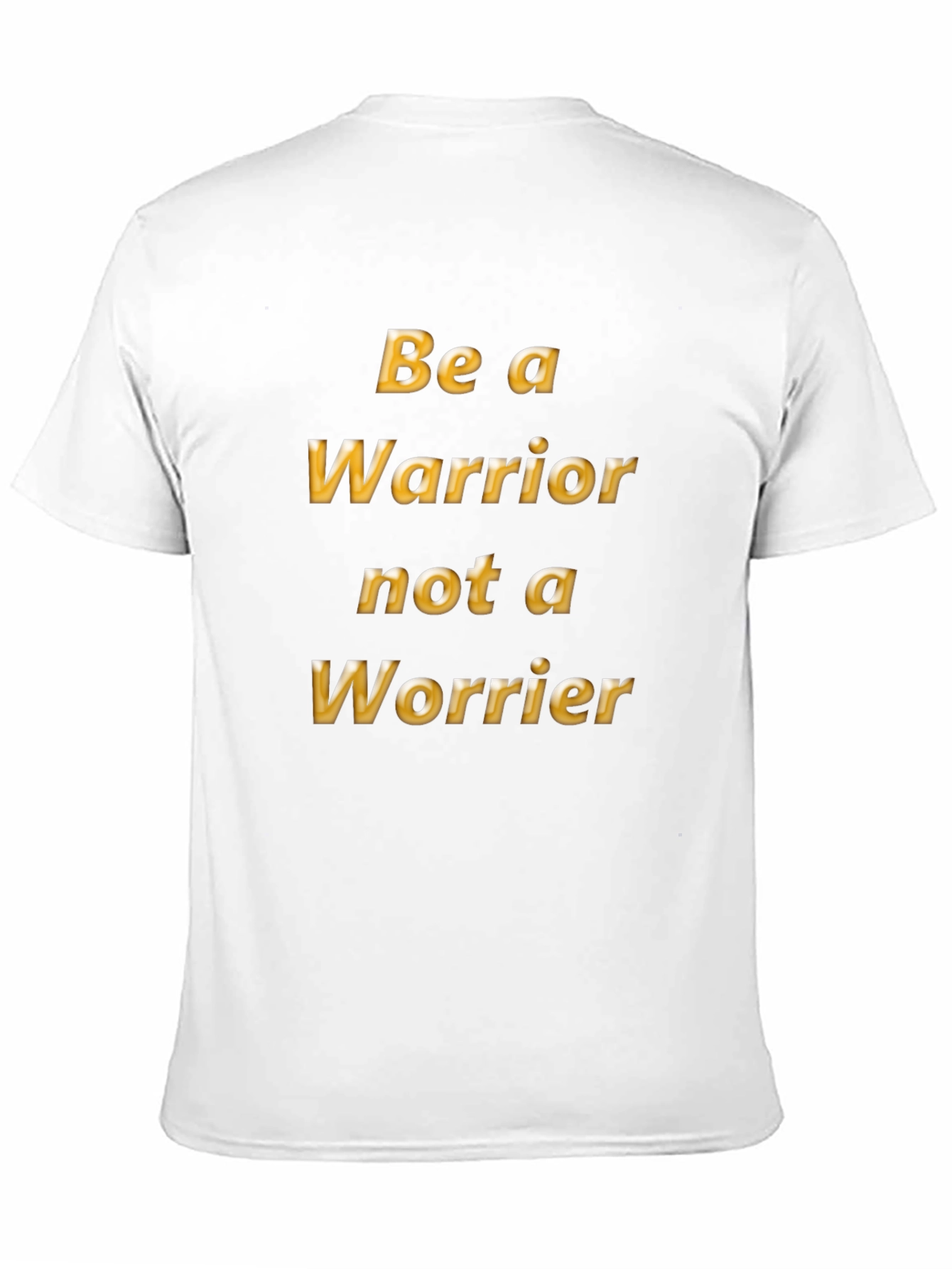 Be a Warrior T-Shirt - Motivational Tee