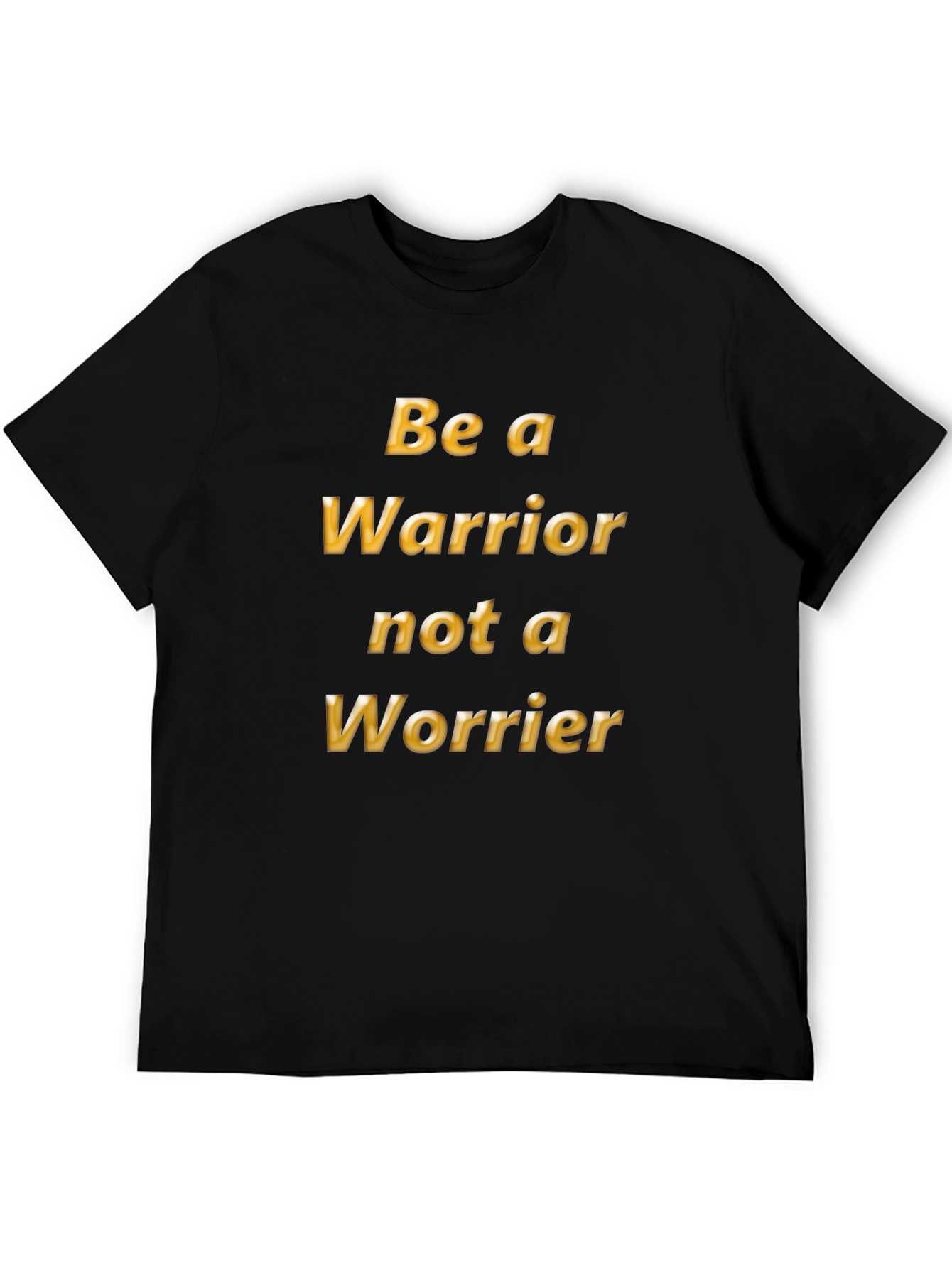 Be a Warrior T-Shirt - Motivational Tee
