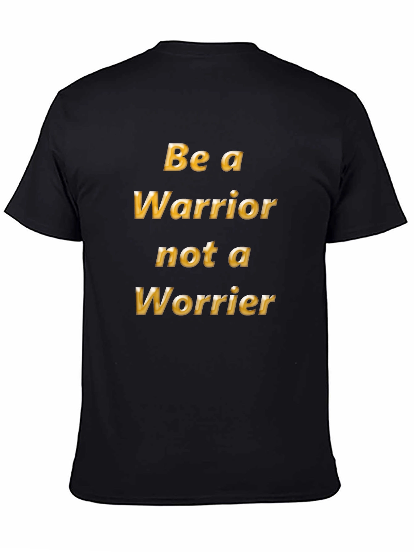 Be a Warrior T-Shirt - Motivational Tee