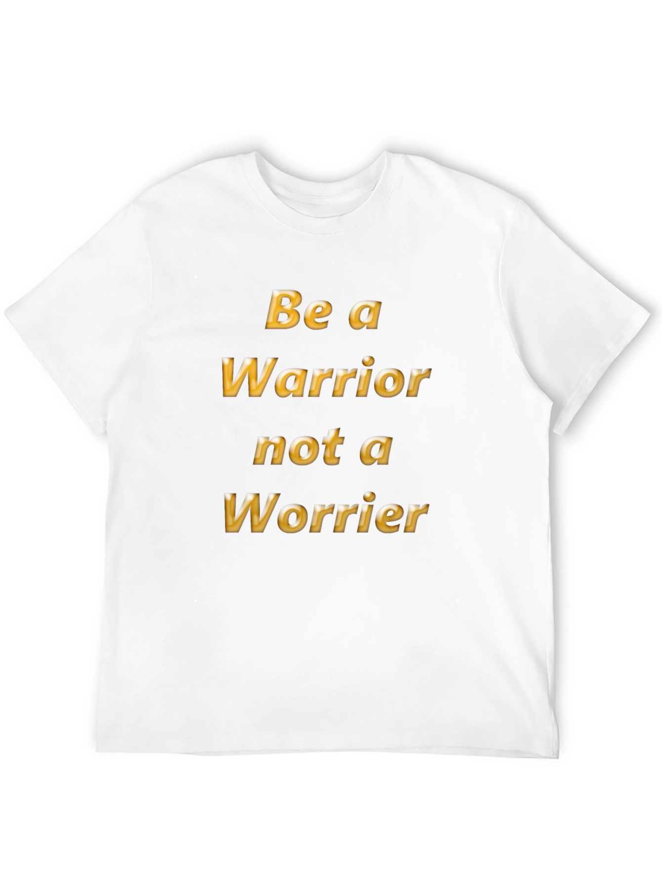 Be a Warrior T-Shirt - Motivational Tee
