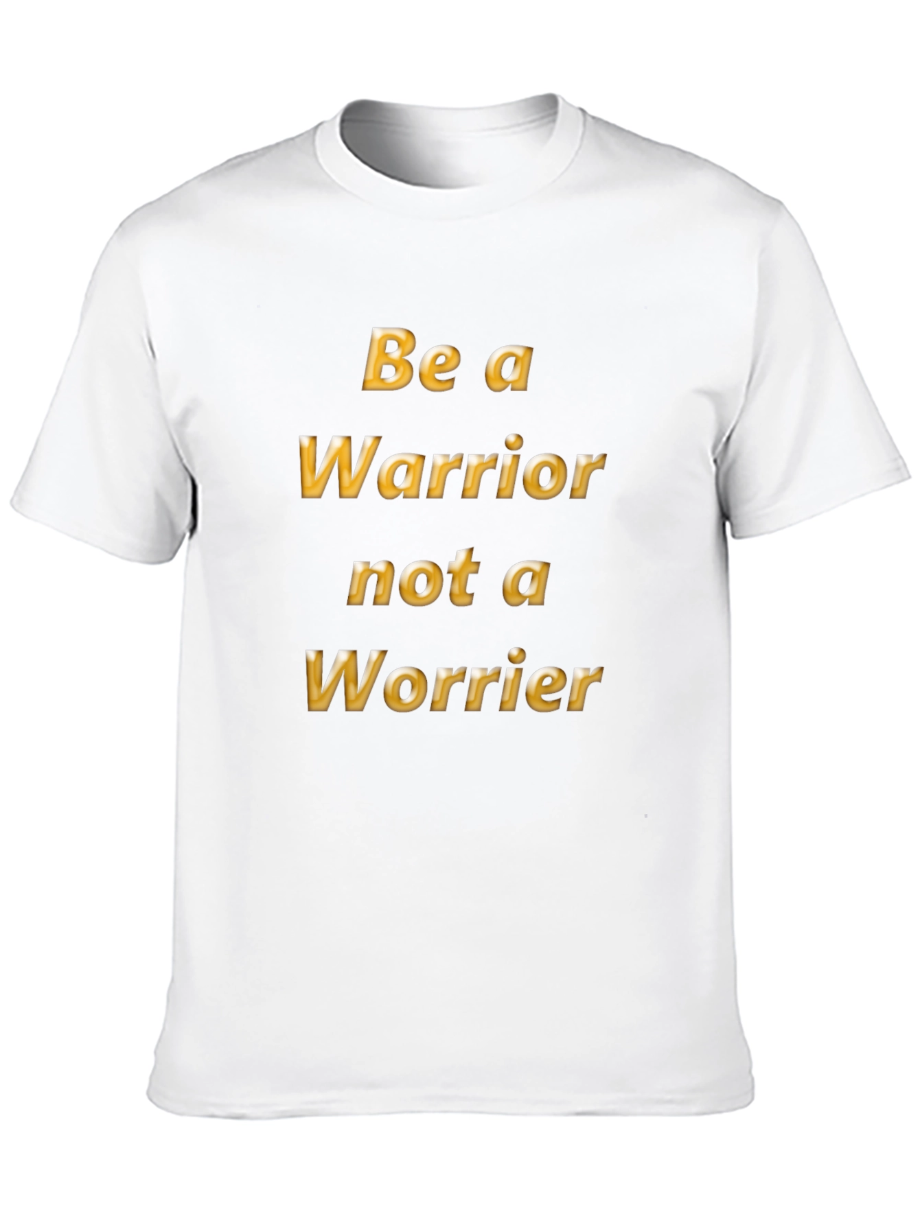Be a Warrior T-Shirt - Motivational Tee