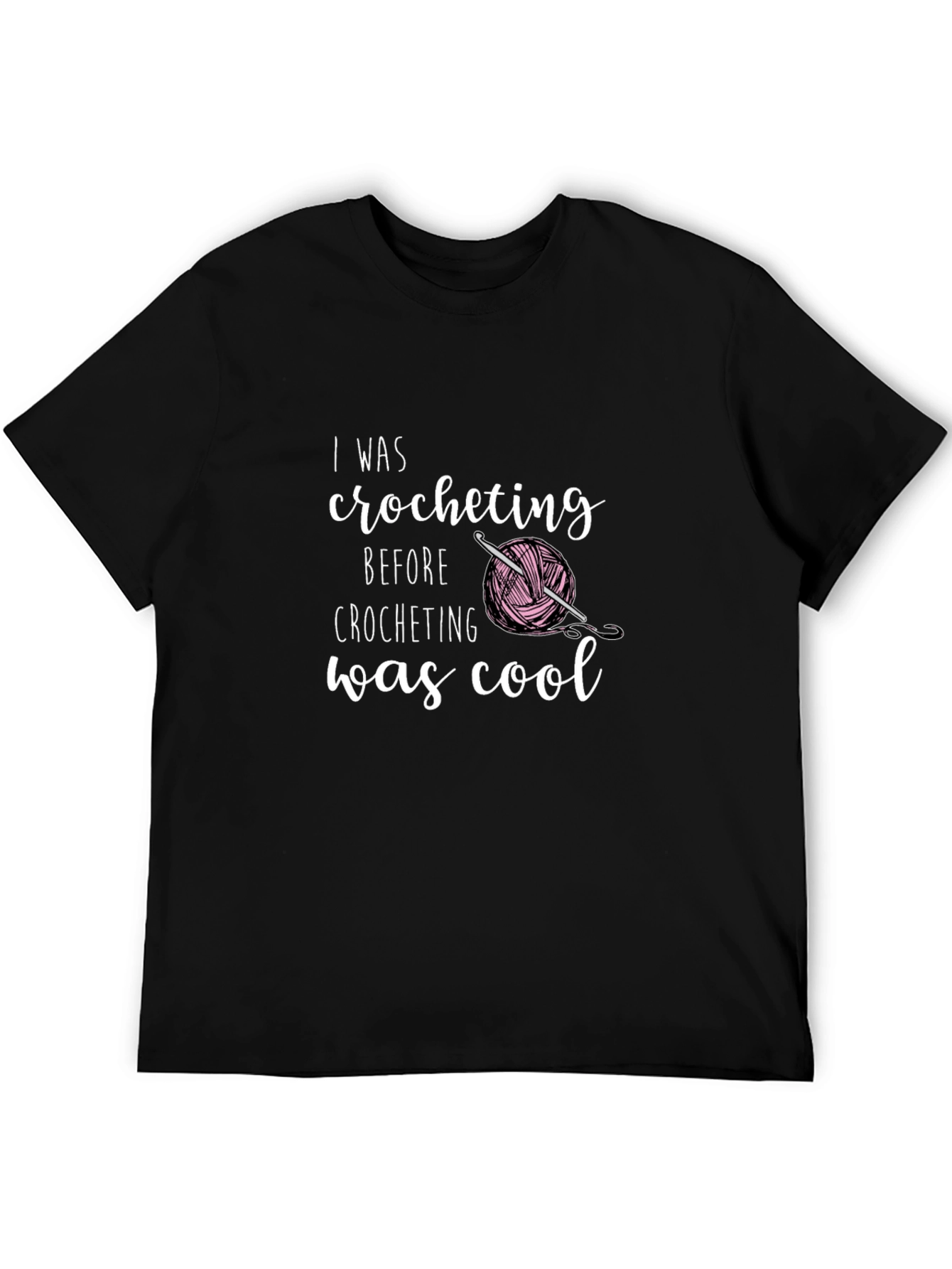I Was Crocheting Before It Was Cool T-Shirt