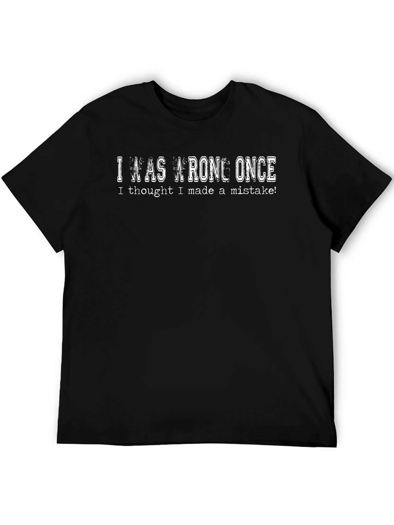 I Was Wrong Once T-Shirt Funny Sarcastic