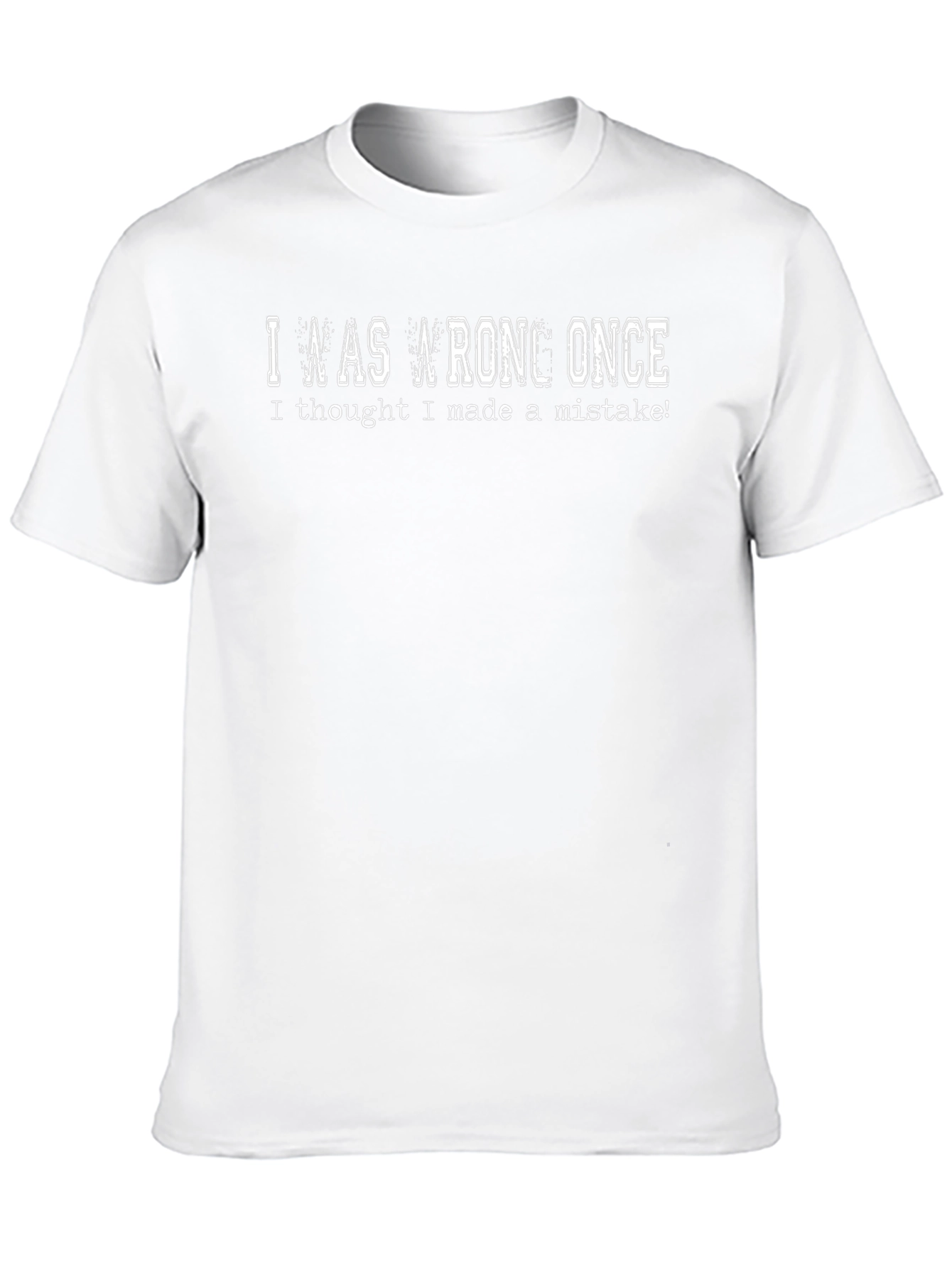 I Was Wrong Once T-Shirt Funny Sarcastic