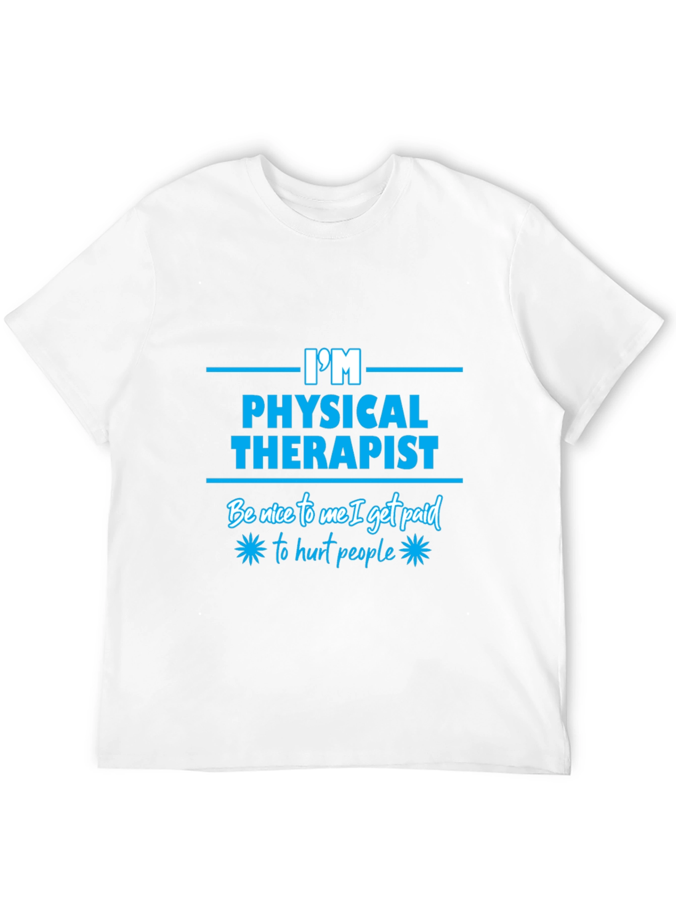 Im a Physical Therapist Funny T-Shirt
