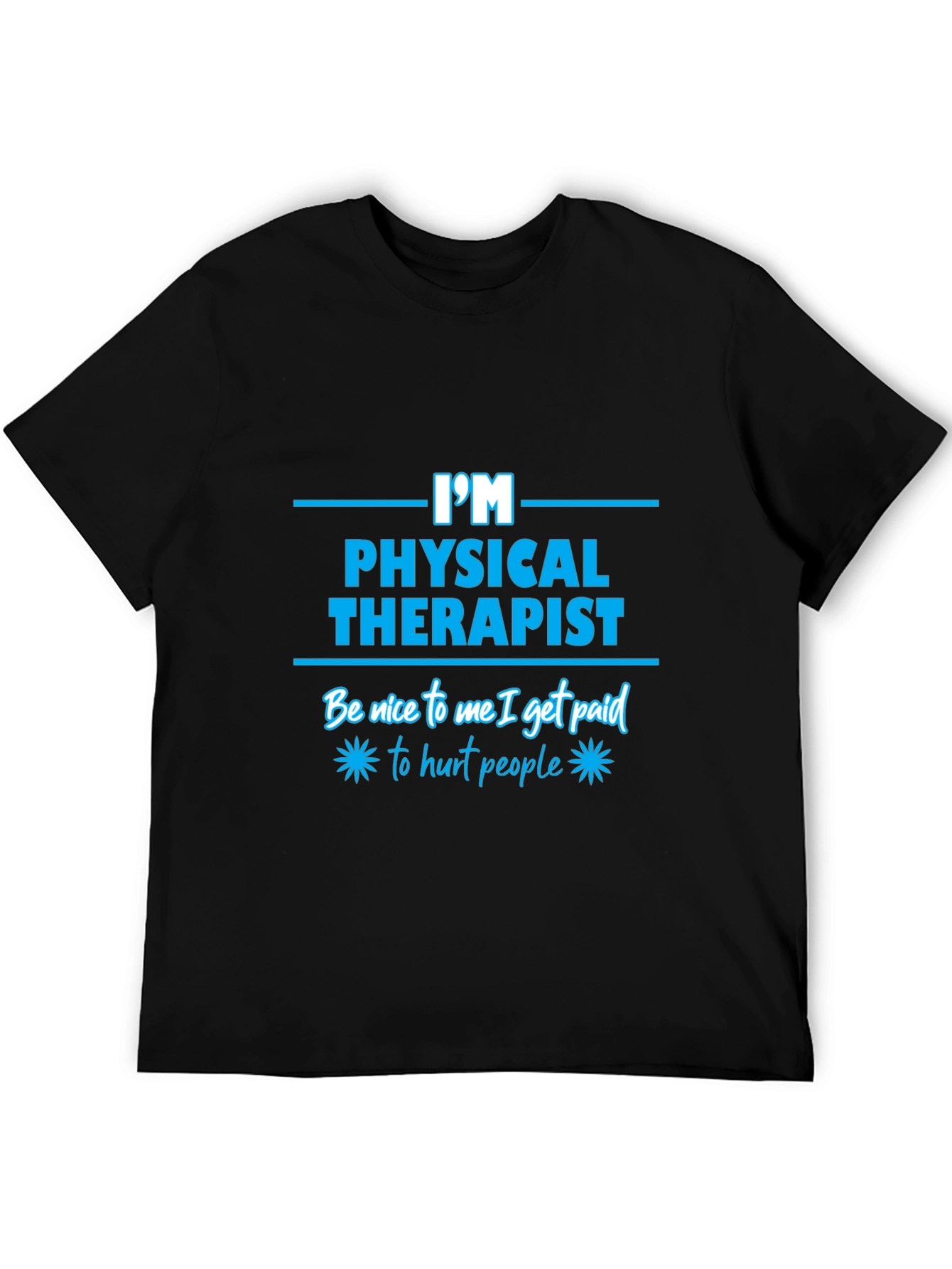 Im a Physical Therapist Funny T-Shirt