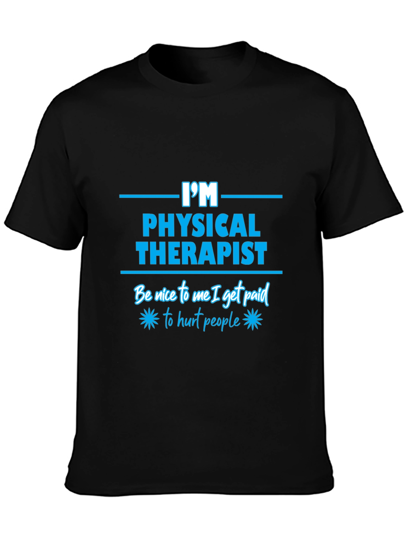 Im a Physical Therapist Funny T-Shirt
