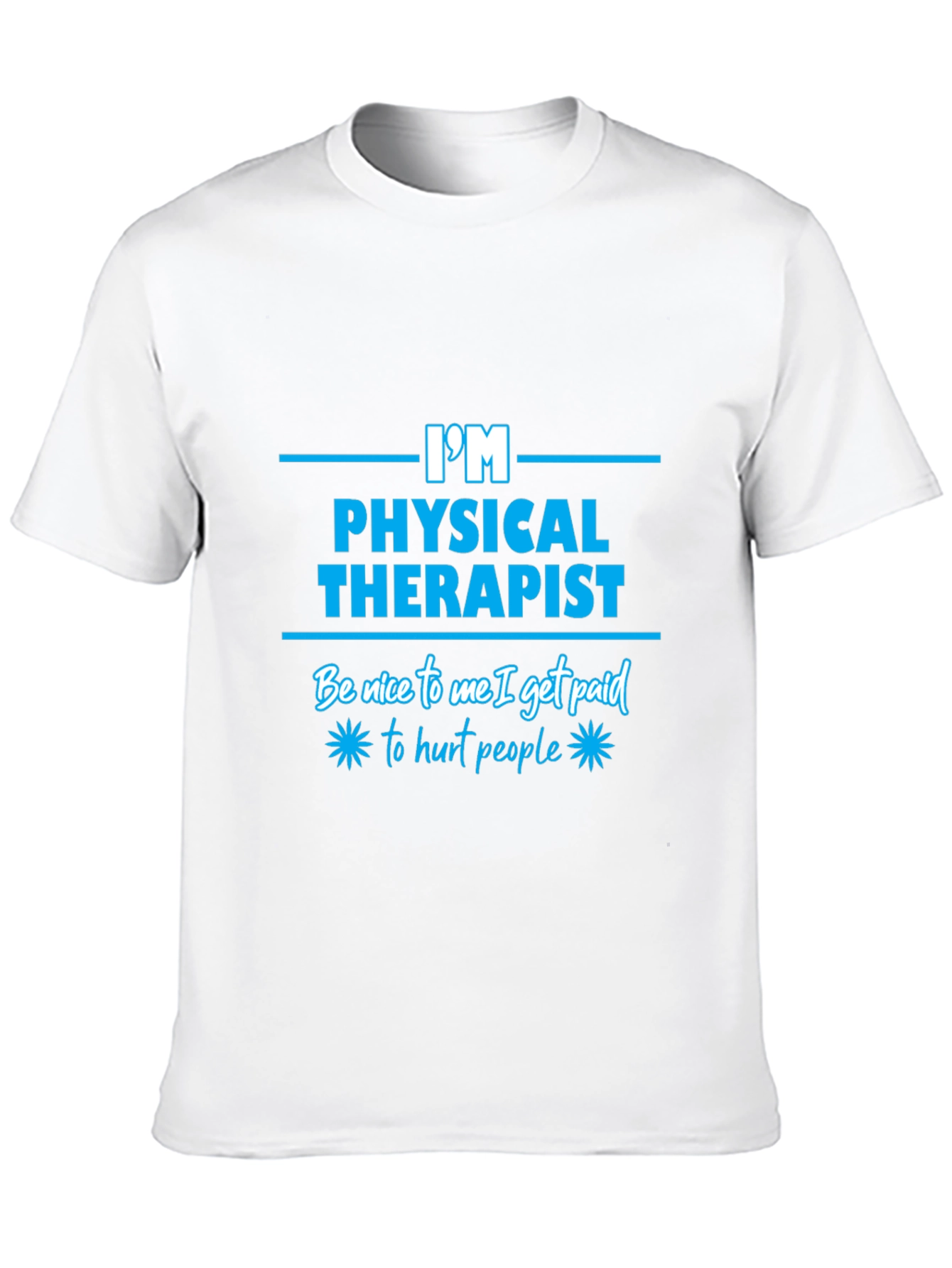 Im a Physical Therapist Funny T-Shirt