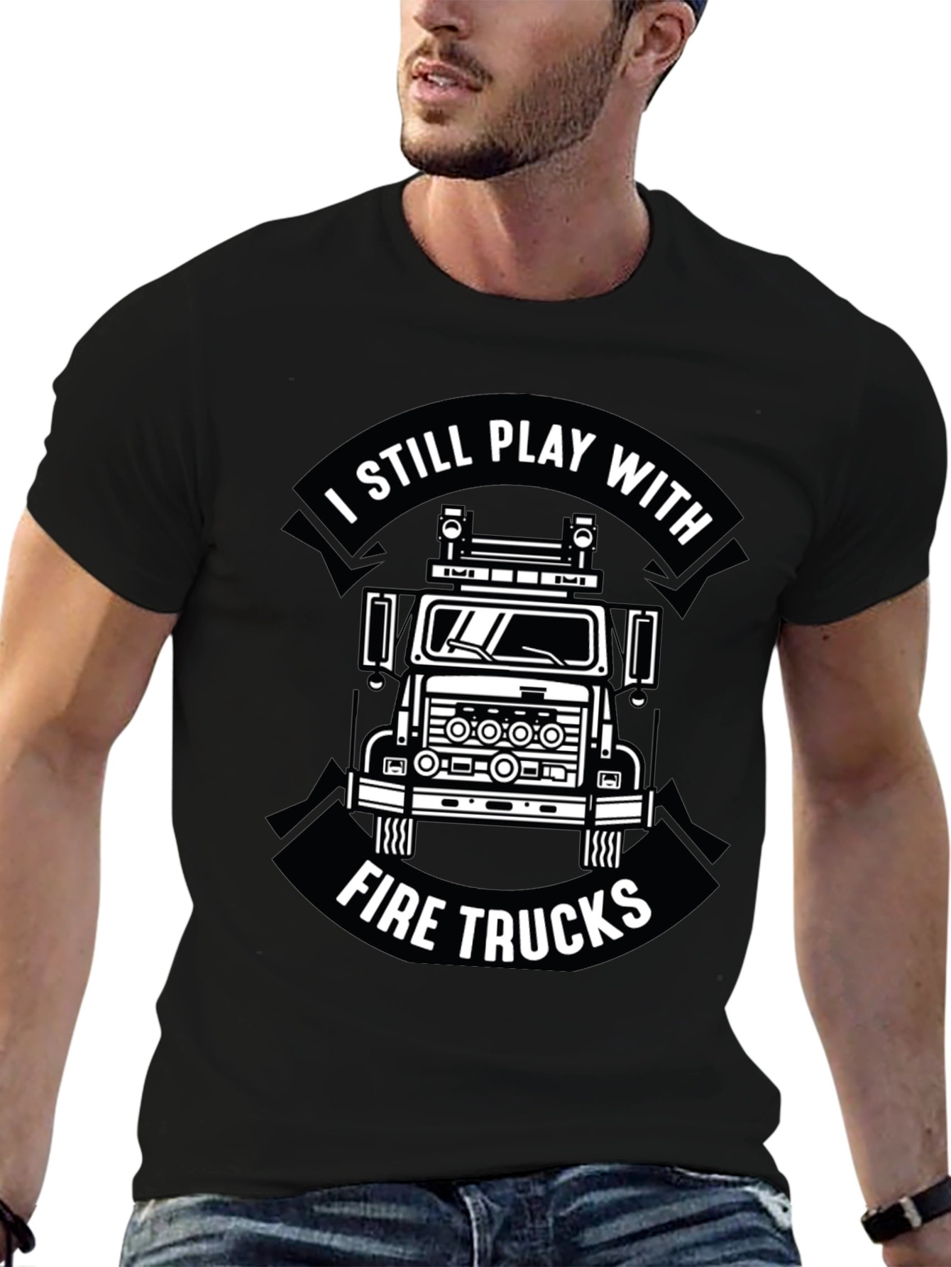 I Still Play With Fire Trucks Funny Firefighter T-Shirt