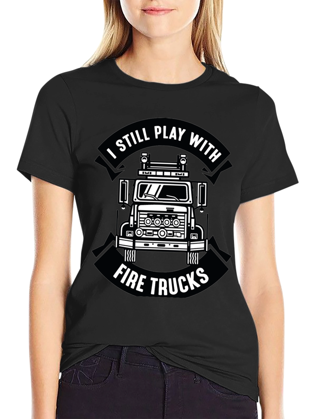 I Still Play With Fire Trucks Funny Firefighter T-Shirt
