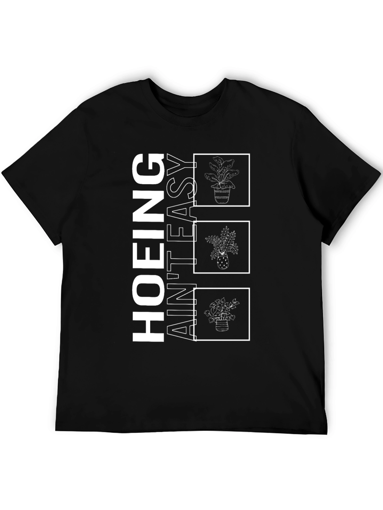 Hoing Aint Easy Plant T-Shirt