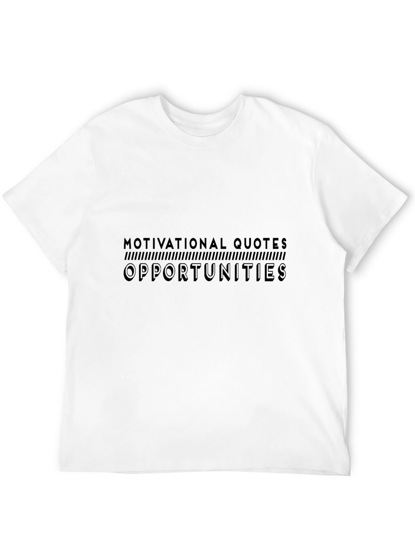 Motivational Quotes Opportunities T-Shirt
