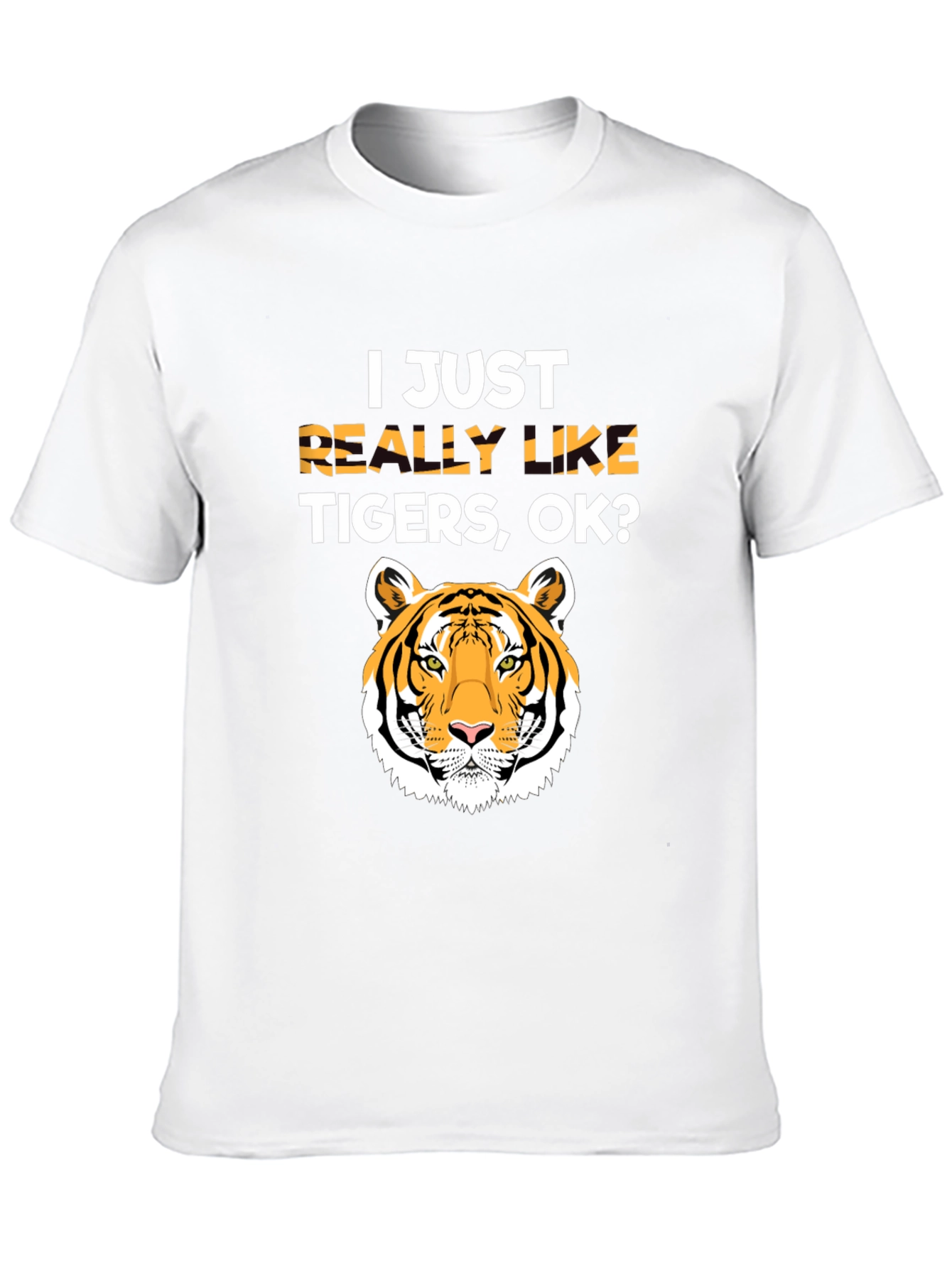 I Just Really Like Tigers OK? T-Shirt