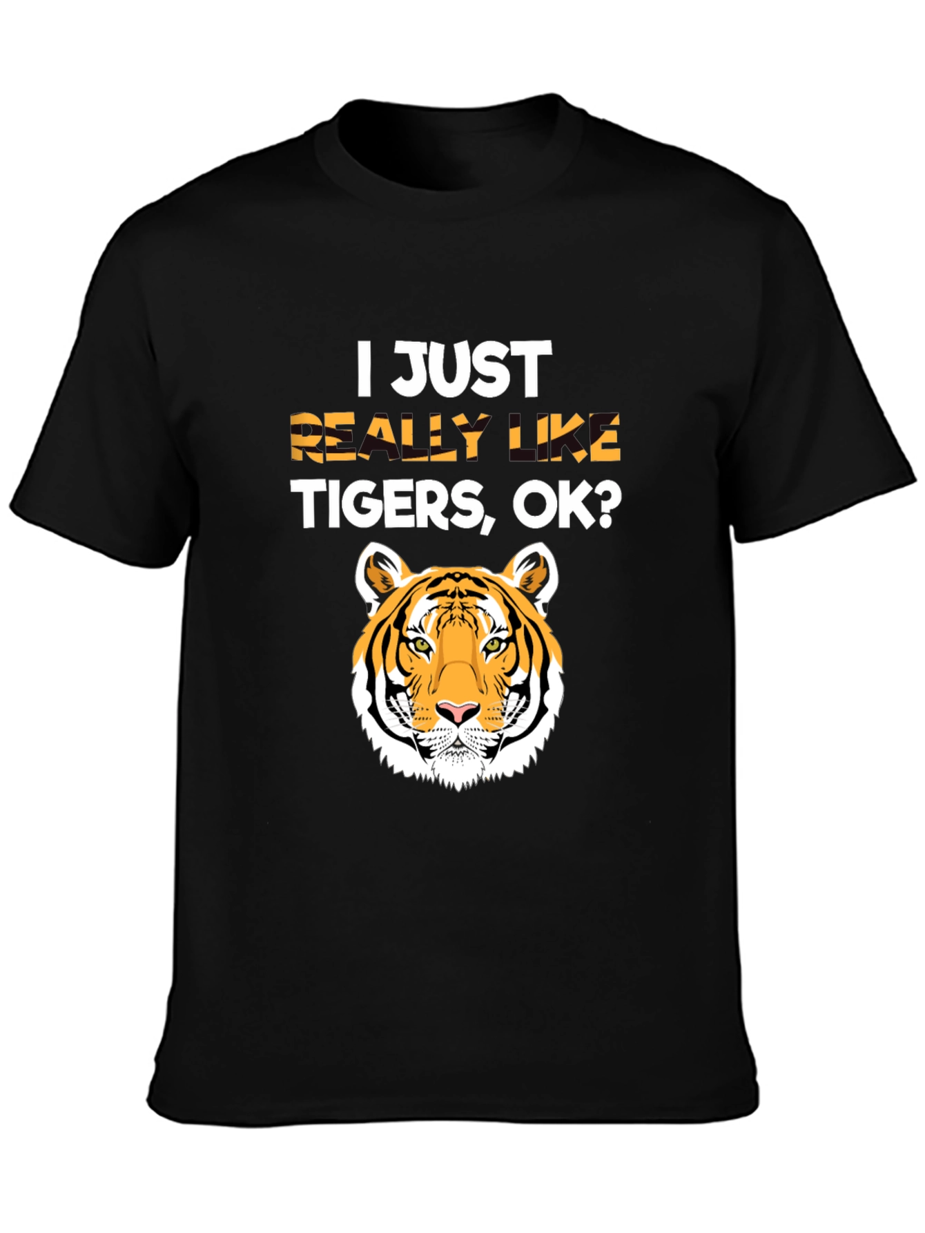 I Just Really Like Tigers OK? T-Shirt