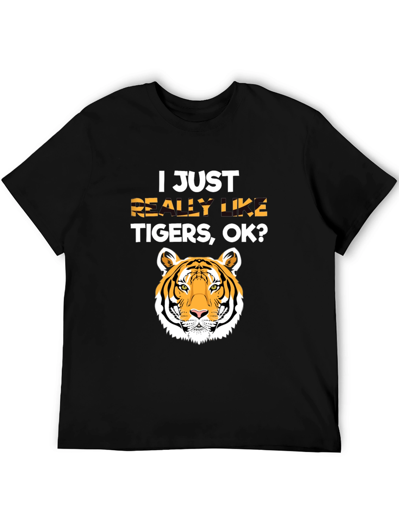 I Just Really Like Tigers OK? T-Shirt