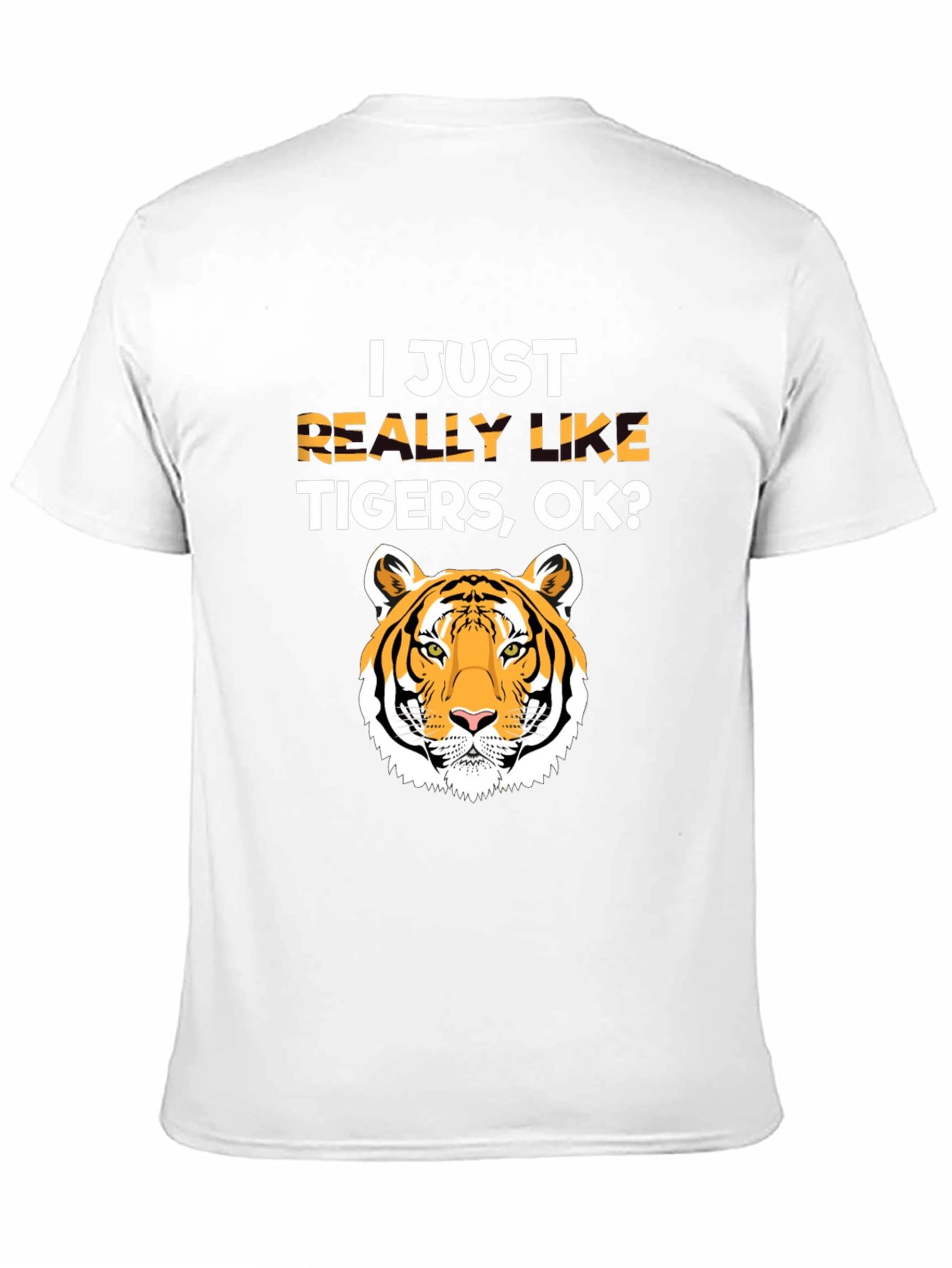 I Just Really Like Tigers OK? T-Shirt