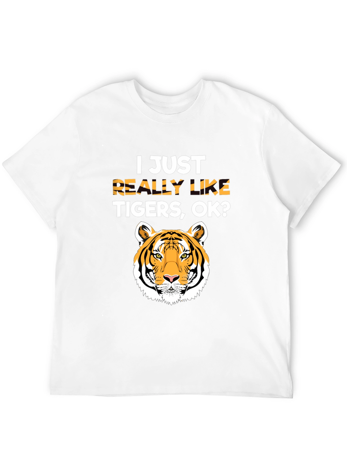 I Just Really Like Tigers OK? T-Shirt