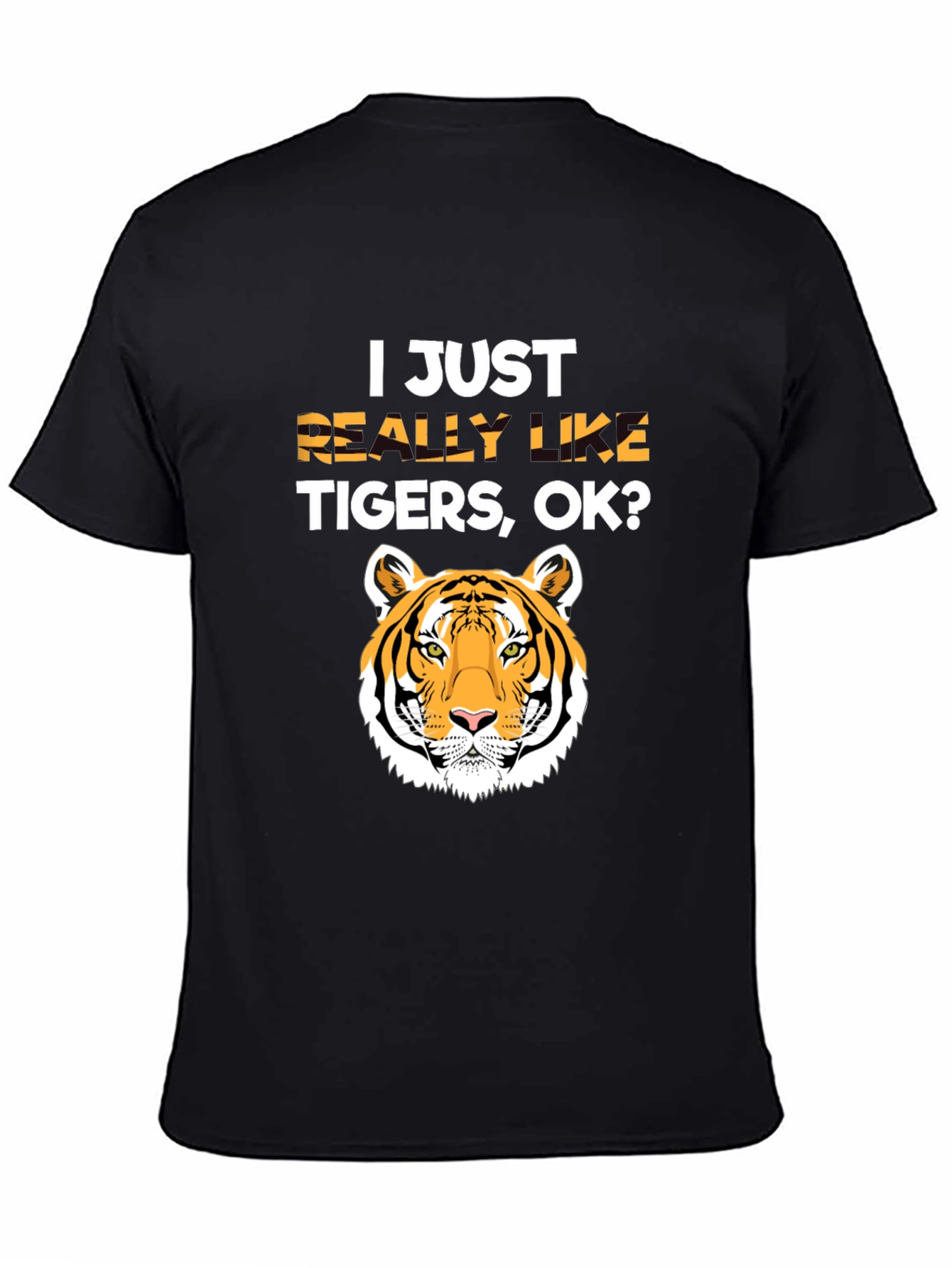 I Just Really Like Tigers OK? T-Shirt