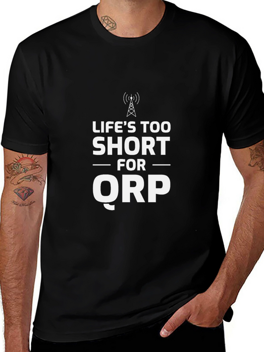 Lifes Too Short For QRP T-Shirt - Black