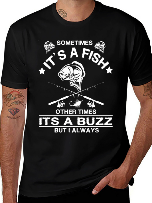 Fishing T-Shirt: Sometimes a Fish Always a Buzz
