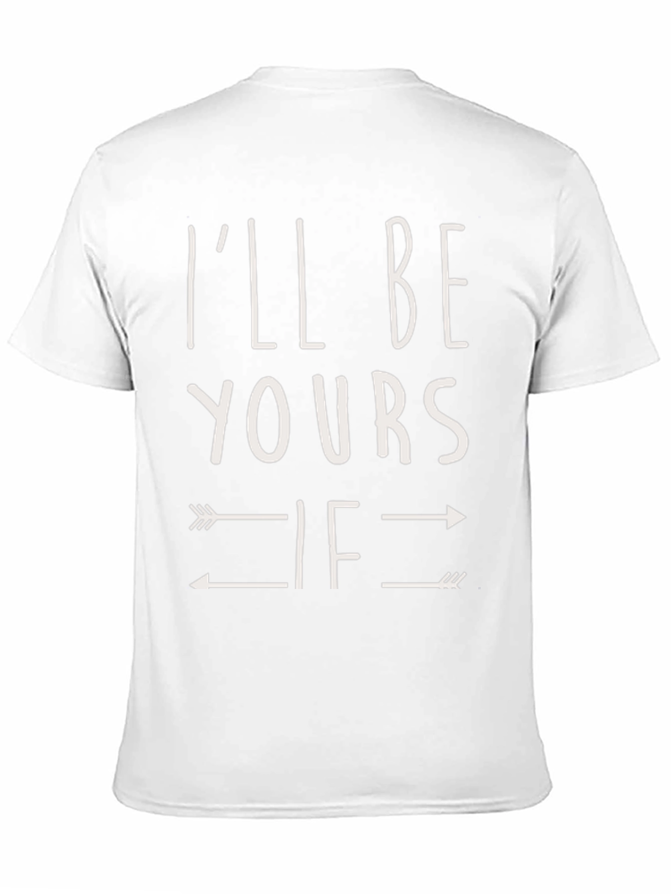 Ill Be Yours If Arrows T-Shirt