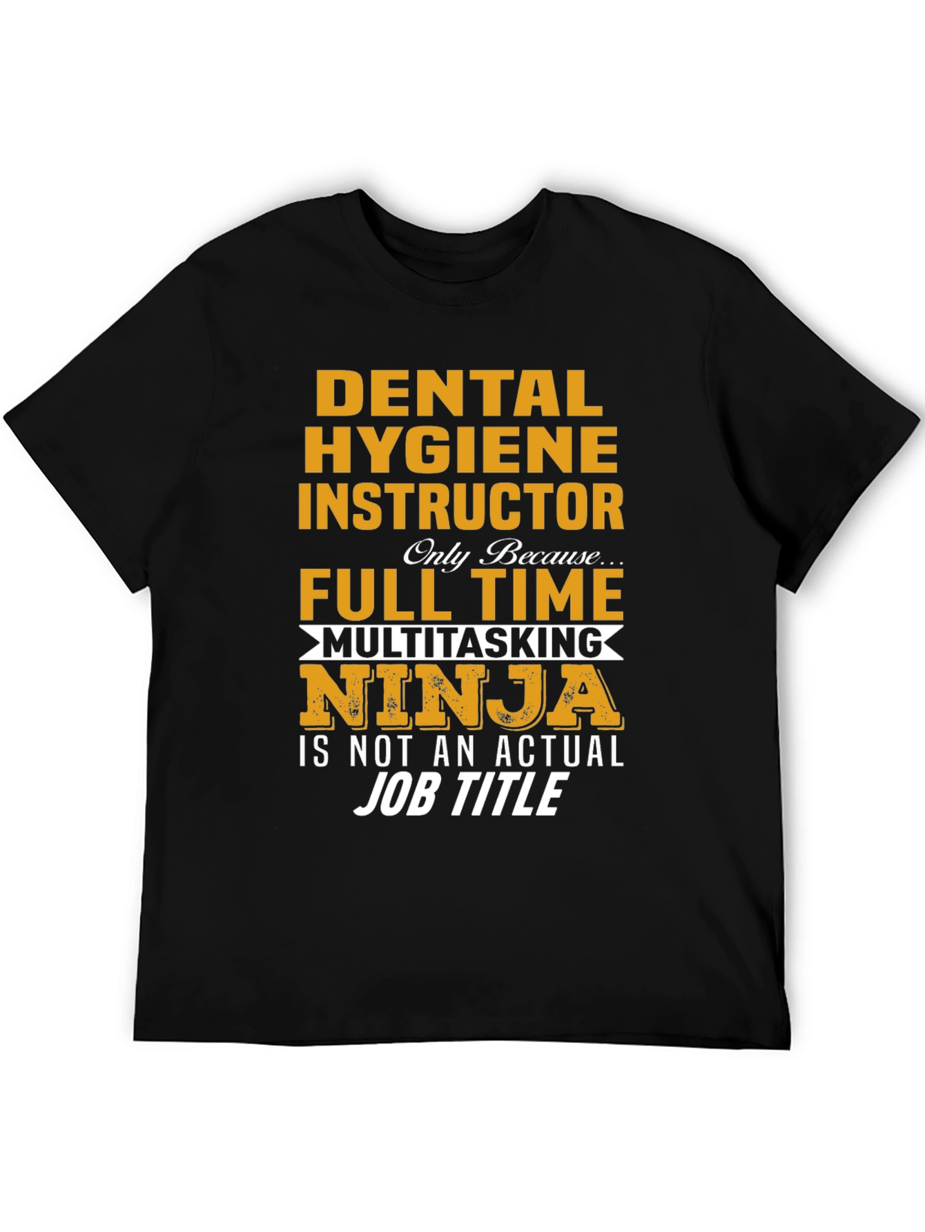 Dental Hygiene Instructor Multitasking Ninja T-Shirt