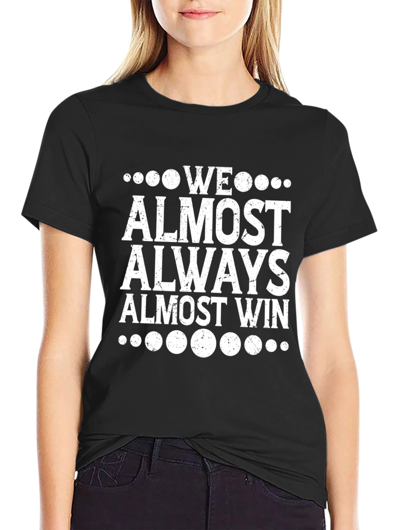 Funny We Almost Always Almost Win Graphic Tee