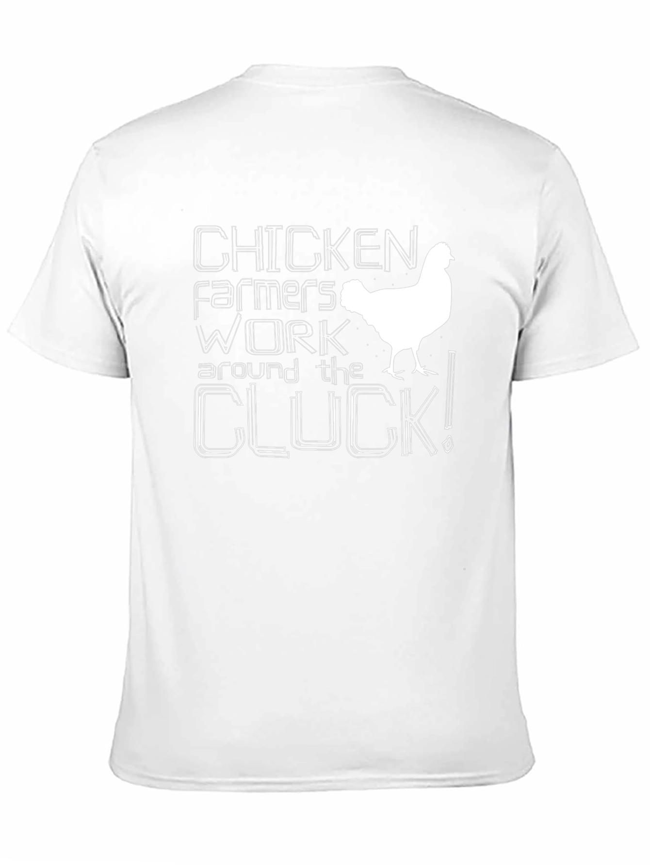 Chicken Farmers Work Around the Cluck! T-Shirt
