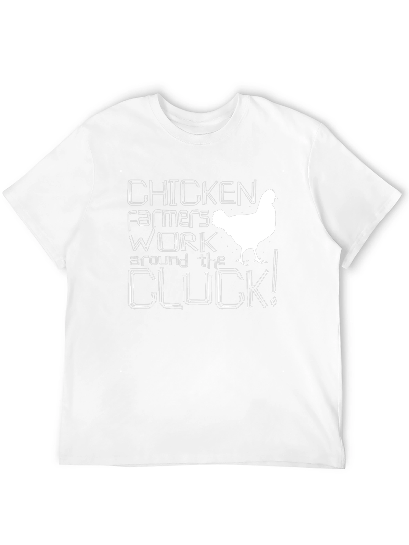 Chicken Farmers Work Around the Cluck! T-Shirt
