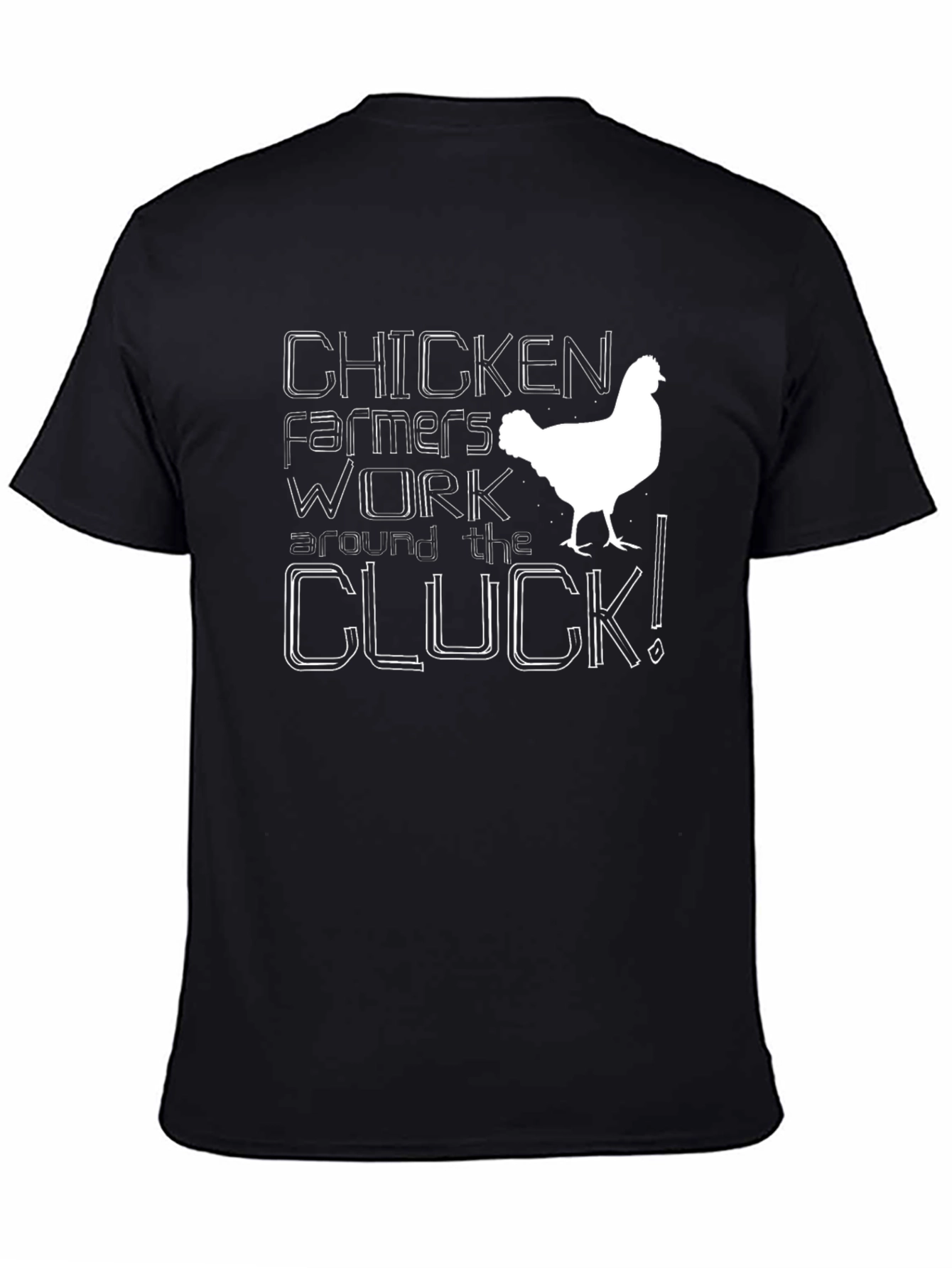 Chicken Farmers Work Around the Cluck! T-Shirt