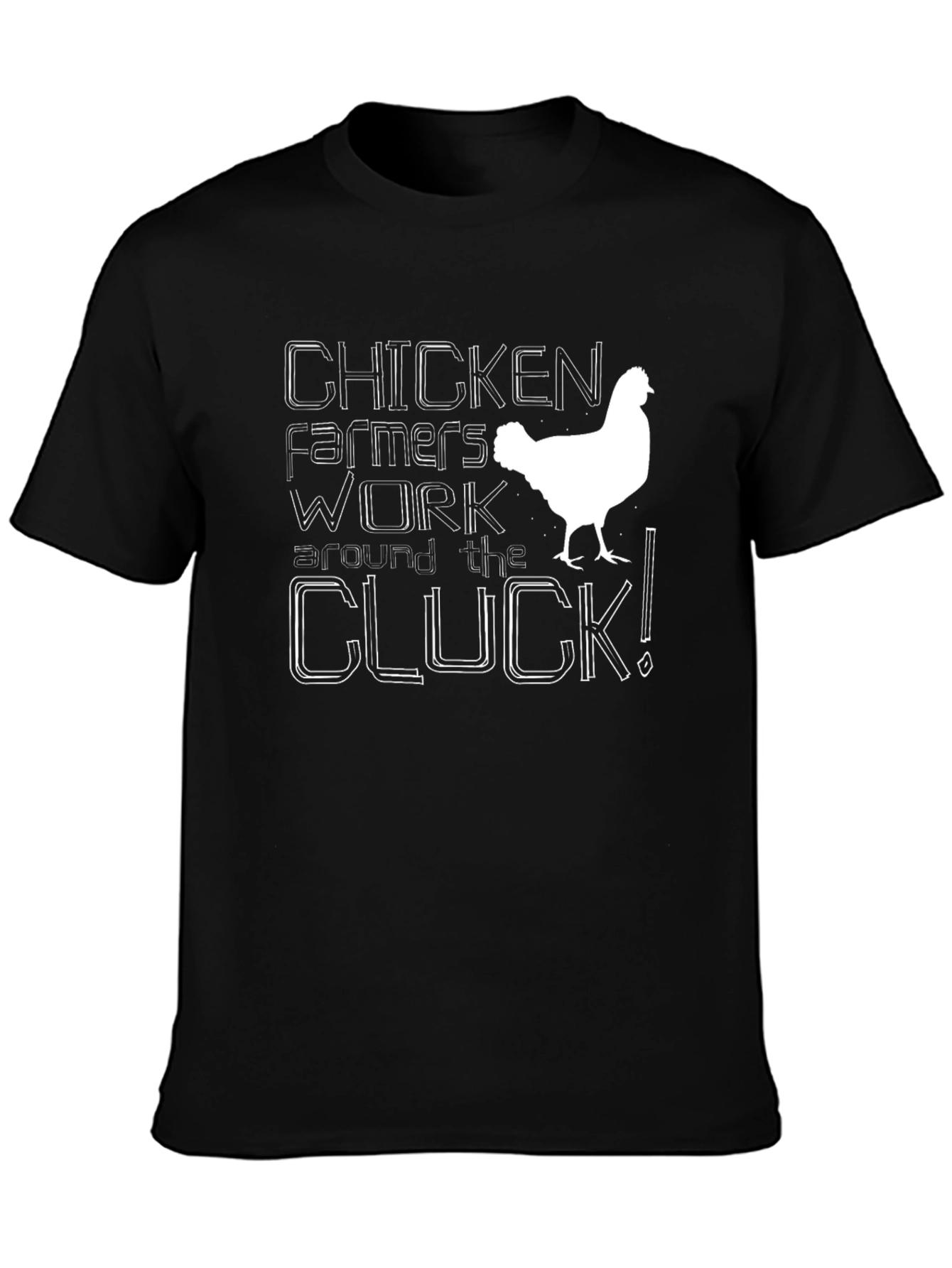 Chicken Farmers Work Around the Cluck! T-Shirt