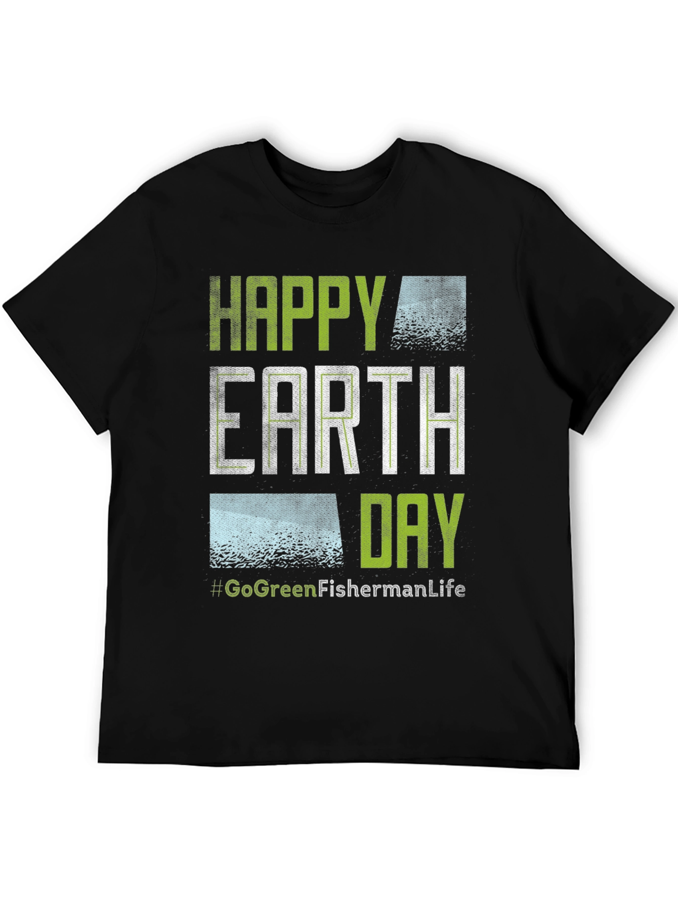 Happy Earth Day T-Shirt - Go Green Fisherman Life