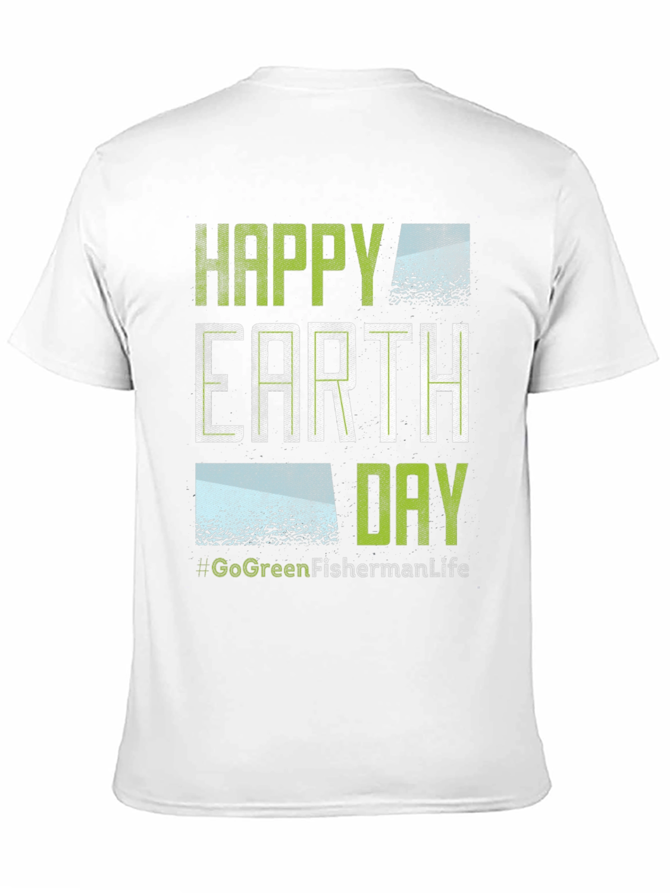 Happy Earth Day T-Shirt - Go Green Fisherman Life