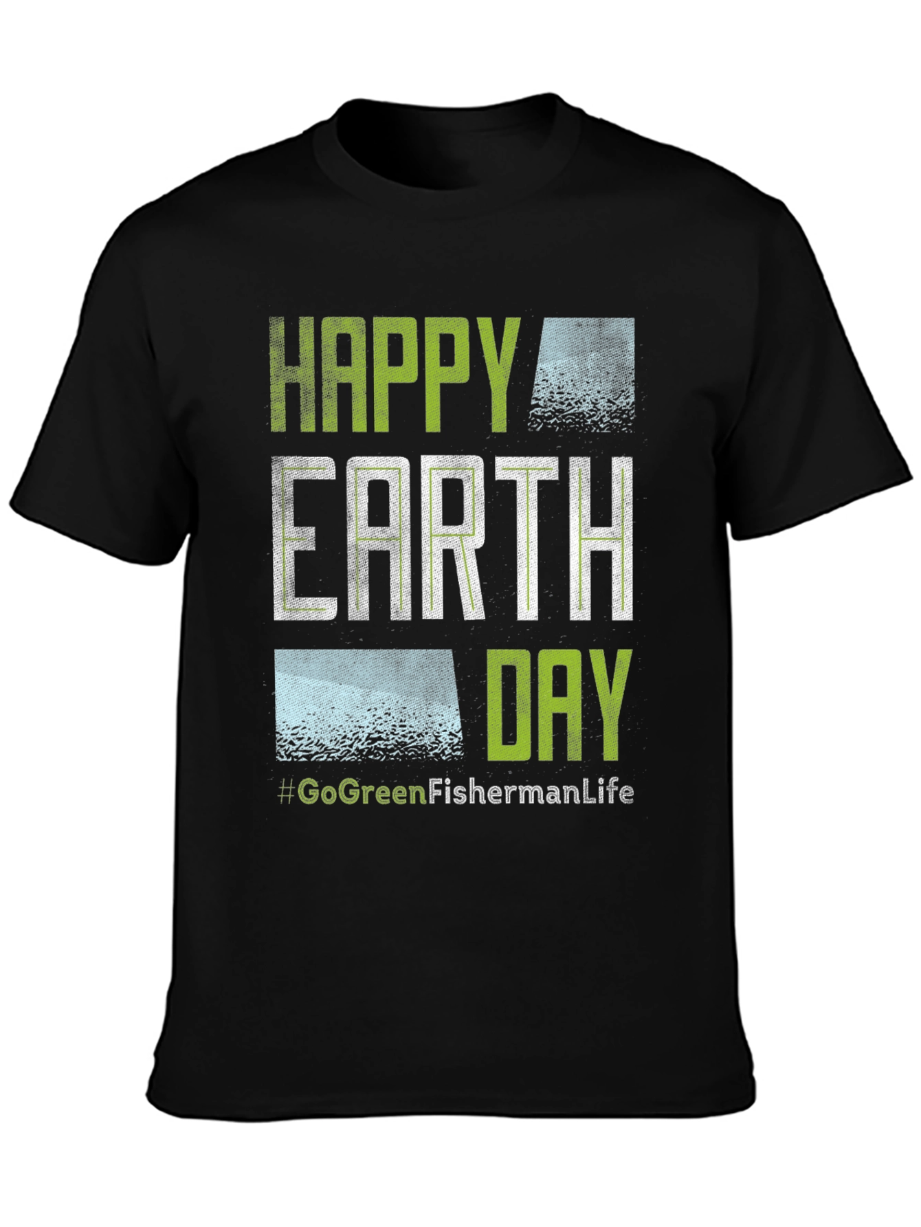 Happy Earth Day T-Shirt - Go Green Fisherman Life