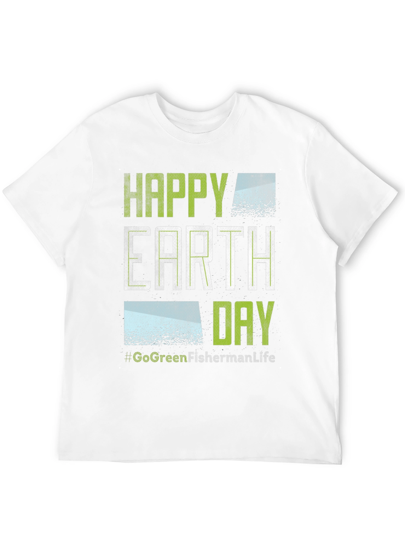 Happy Earth Day T-Shirt - Go Green Fisherman Life