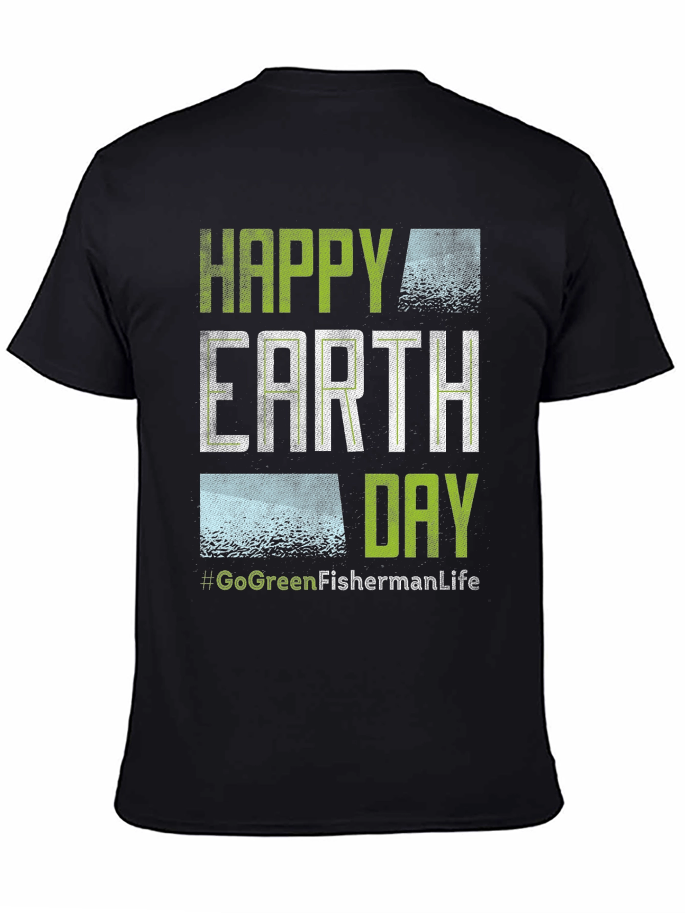 Happy Earth Day T-Shirt - Go Green Fisherman Life