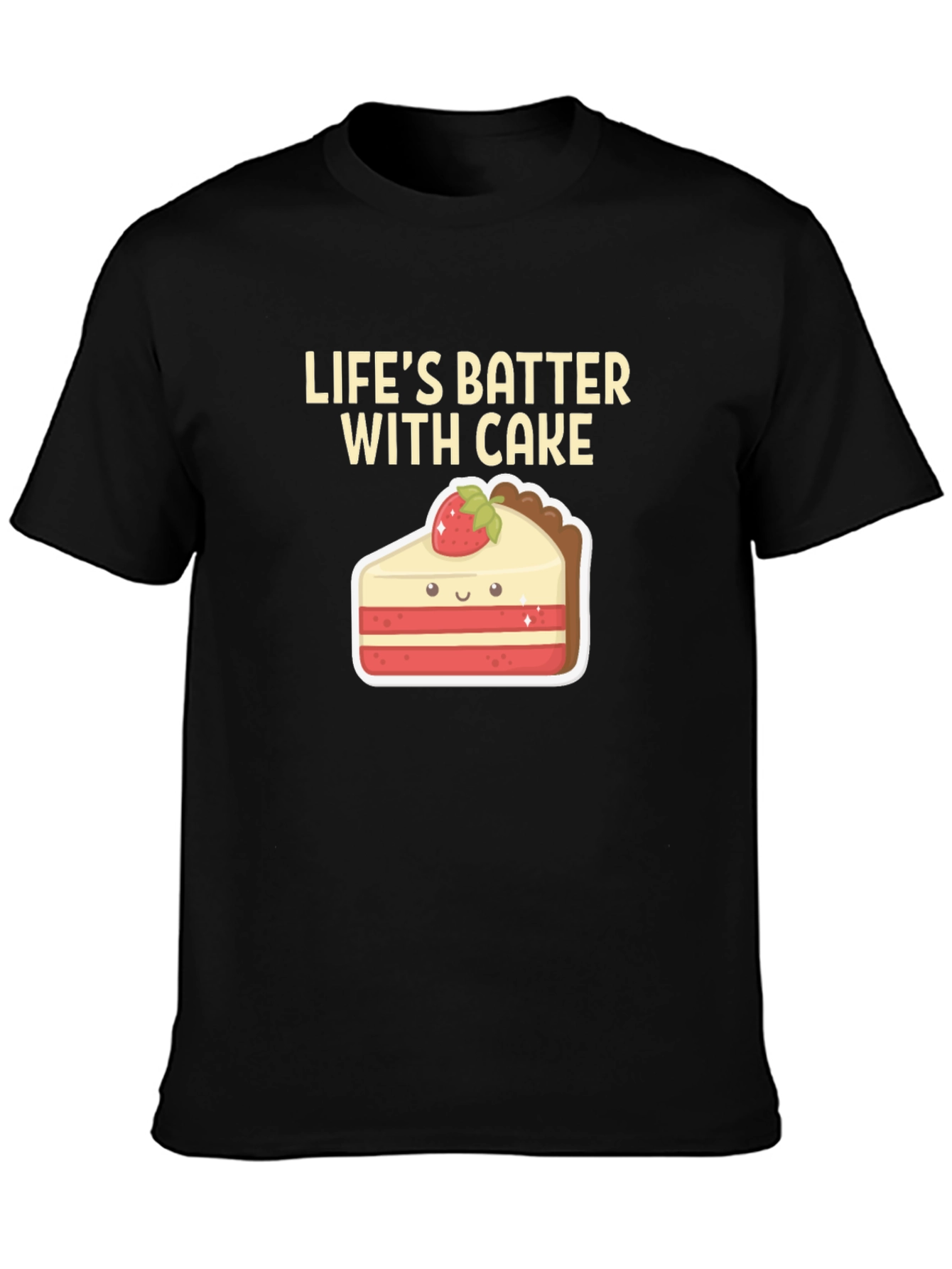 Lifes Batter With Cake T-Shirt
