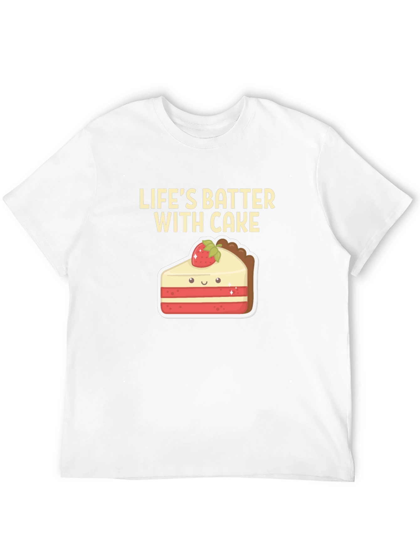 Lifes Batter With Cake T-Shirt