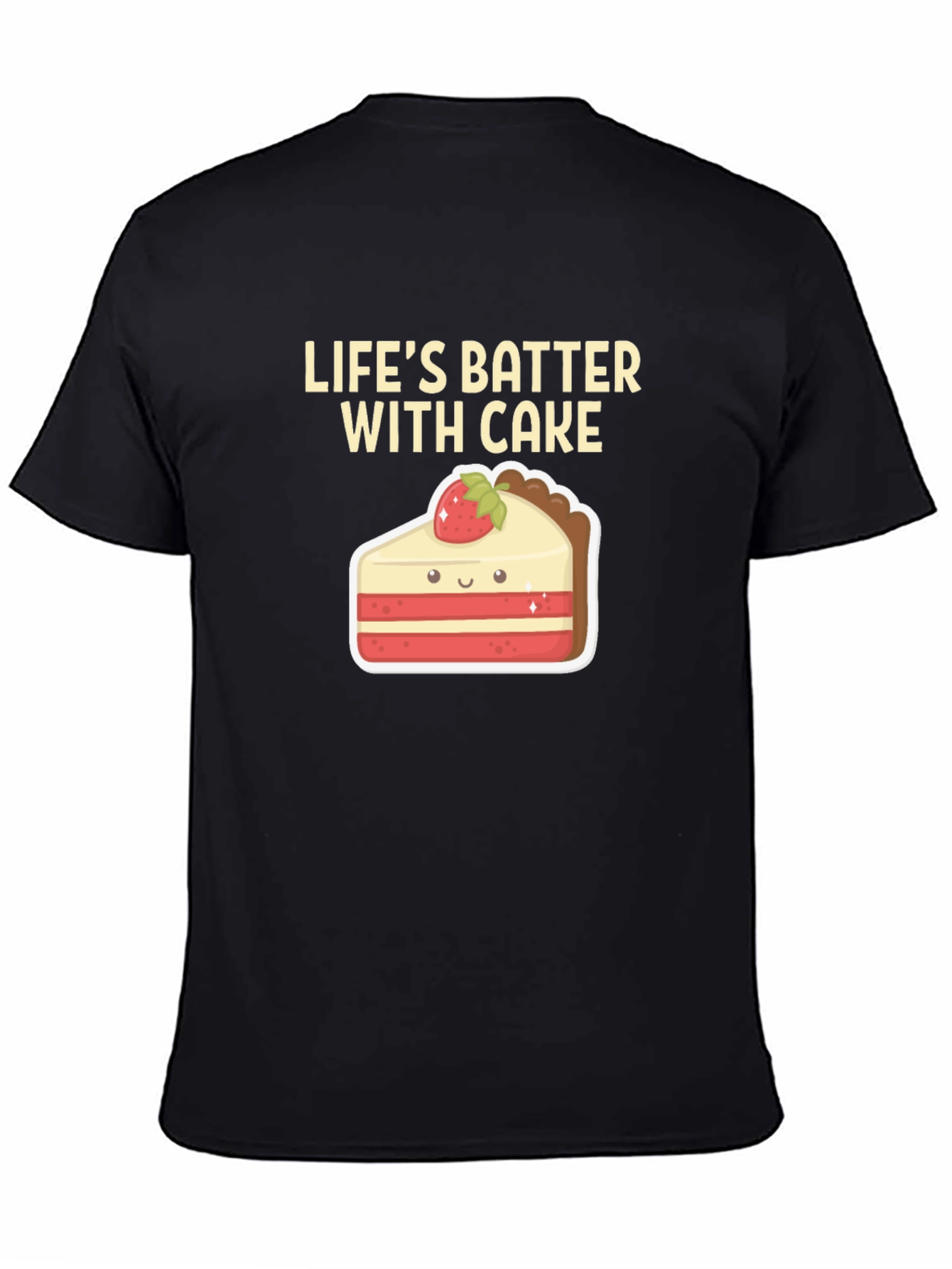 Lifes Batter With Cake T-Shirt