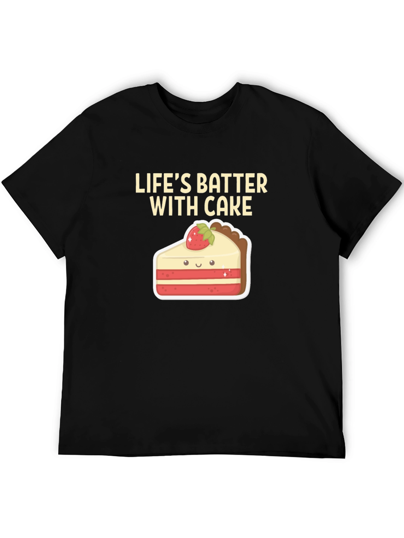 Lifes Batter With Cake T-Shirt