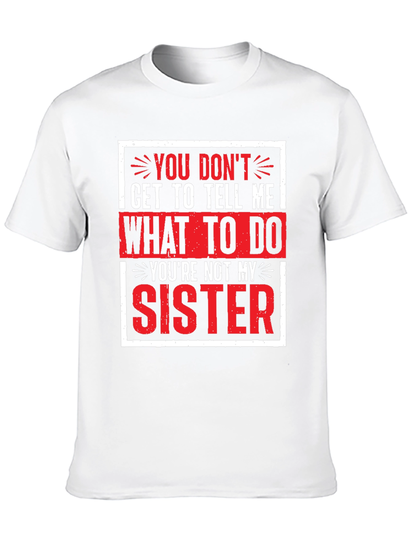 Funny Youre Not My Sister Graphic Tee