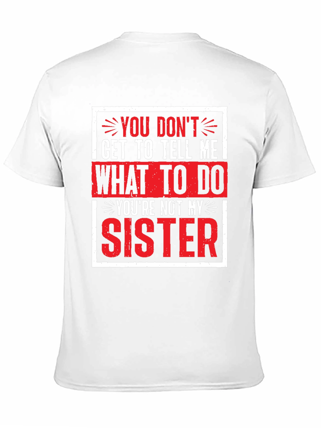 Funny Youre Not My Sister Graphic Tee