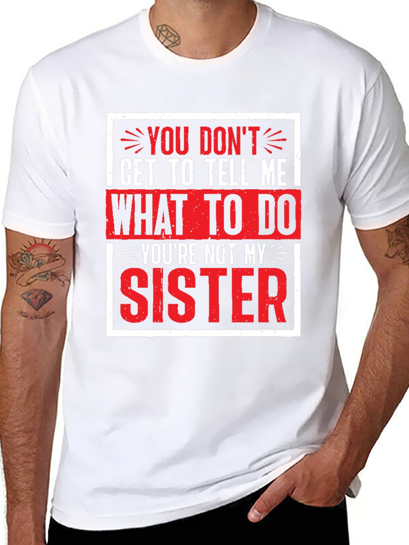 Funny Youre Not My Sister Graphic Tee
