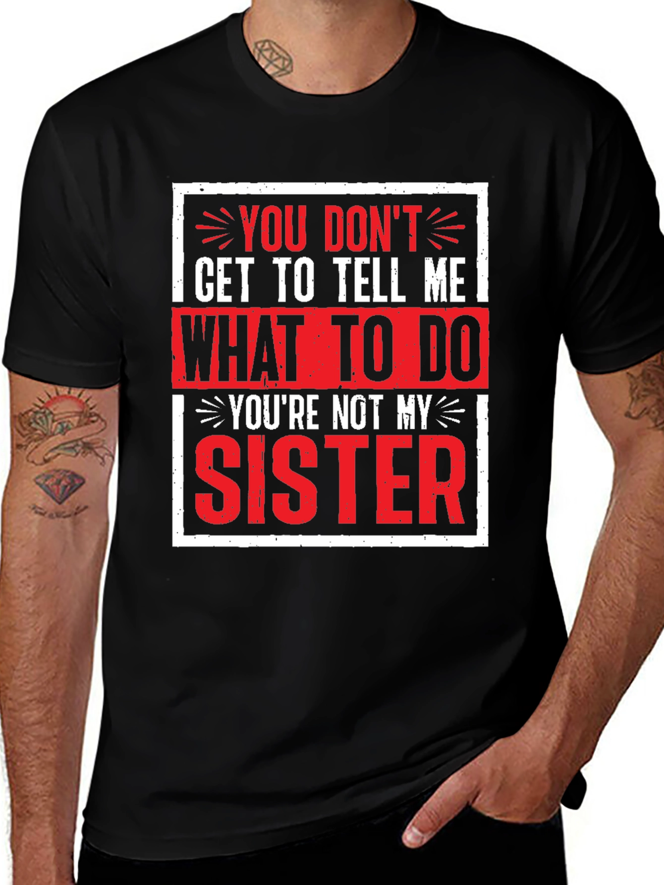 Funny Youre Not My Sister Graphic Tee