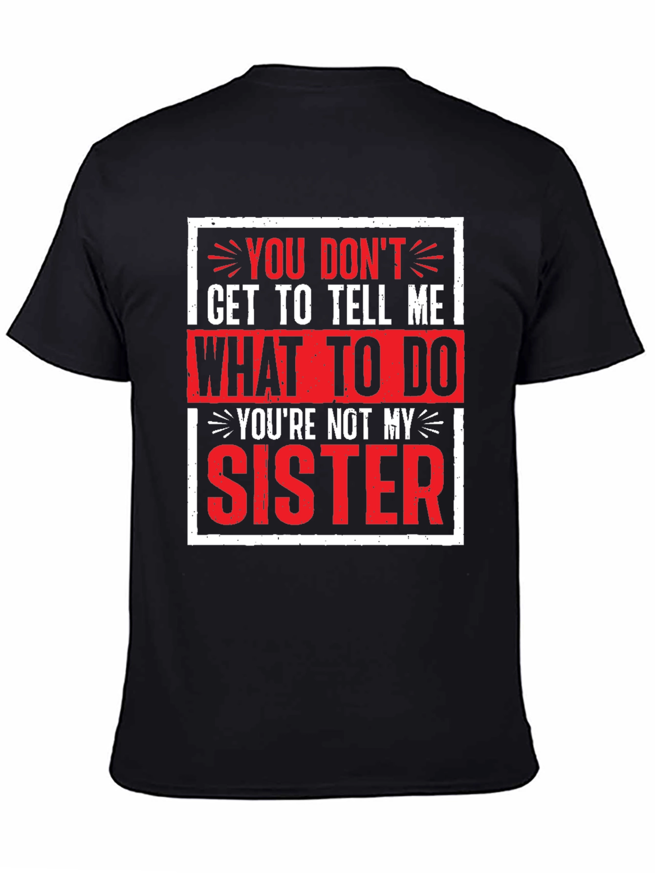 Funny Youre Not My Sister Graphic Tee