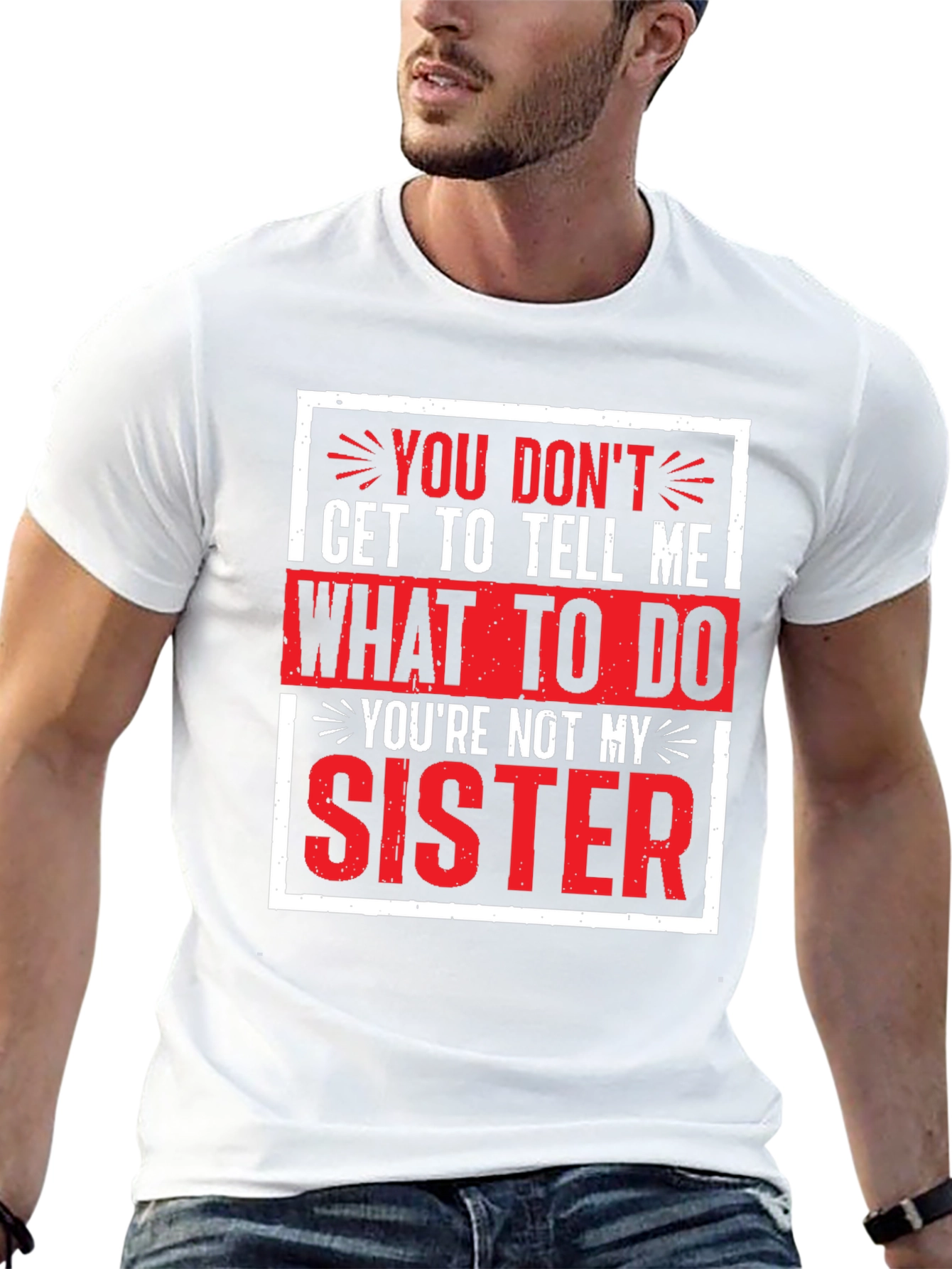 Funny Youre Not My Sister Graphic Tee